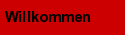 Willkommen